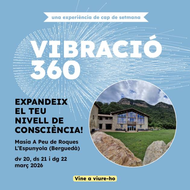 VIBRACIÓ 360. Cap de setmana per expandir el teu nivell de consiciència